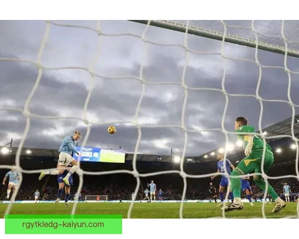 莱斯特城逆转曼城，展现顽强斗志与出色技战术表现稳步提升